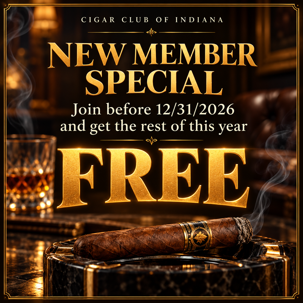 Cigar Club of Indiana new member special: Join before 12/31/2026 and get the rest of this year FREE.